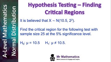 Finding Critical Regions with Normal Distribution | Mr Mathematics