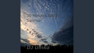 30 Minutes Before Sunrise - DJ Umka