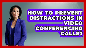 How To Prevent Distractions In Video Conferencing Calls? - Tech Terms Explained