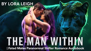 The Man Within by Lora Leigh | Fated Mates Paranormal Shifter Romance Audiobook