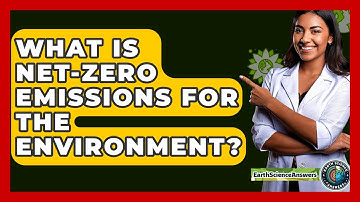 What Is Net-zero Emissions For The Environment? - Earth Science Answers