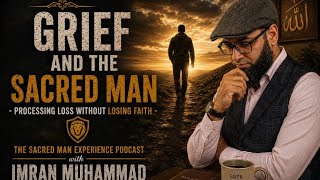 Ep 30: Grief and the Sacred Man - Processing Loss without Losing Faith
