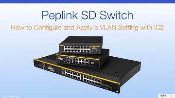 Peplink SD Switch - How to Configure and Apply a VLAN Setting with IC2