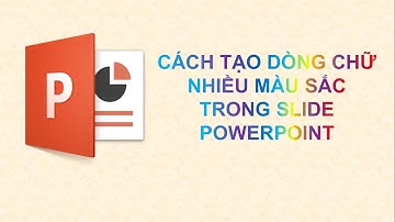 Cách tạo dòng chữ nhiều màu sắc trong slide PowerPoint