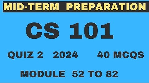 CS101 Quiz 2 solution 2024 | module 51 to 82 | 40 Mcqs | CS101 midterm preparation 2024 | VU Nexus