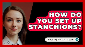 How Do You Set Up Stanchions? - SecurityFirstCorp.com