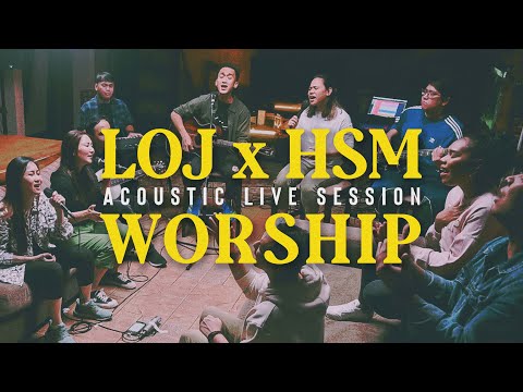 LOJ x HSM Worship – Acoustic Live Session