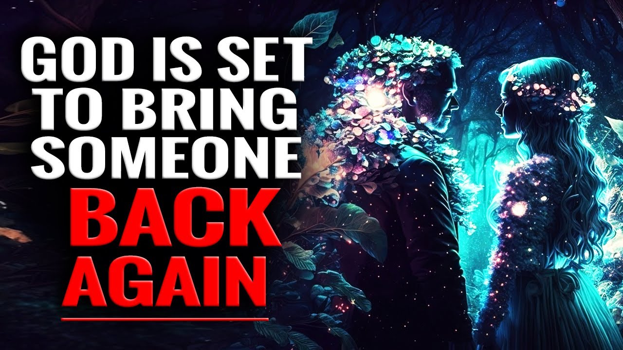 God Is Bringing Someone Back Again And Causing Your Love To Blossom When This Happens