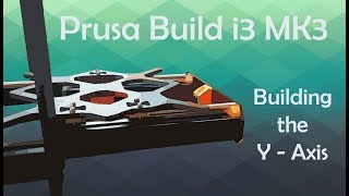 Prusa MK3 Build Y Axis - Watch this before building!