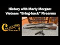 History with Historian Marty Morgan: Vietnam "Bring-back" Firearms