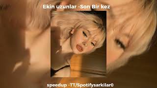 Ekin uzunlar -Son Bir Kez (Speedup)  #keşfetteyiz #keşfet #keşfetedüş #speedup Resimi