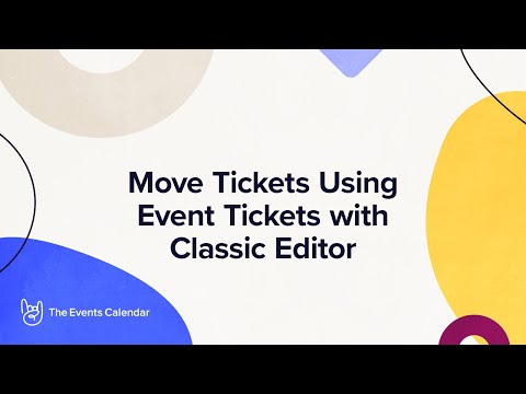 Move Tickets Using Event Tickets - Classic Editor