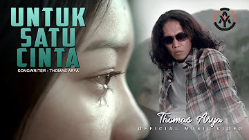 Thomas Arya  - Untuk Satu Cinta (Official Music Video)