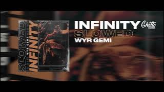 WYR GEMI - Infinity (Slowed)