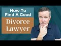 How to Find a Good Divorce Lawyer - Questions to Ask a Divorce Lawyer Before Hiring