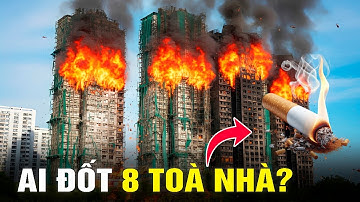 Toàn Cảnh Vụ Hoả Hoạn 8 Toà Chung Cư Hồng Kông