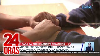 Absolute Divorce Bill, Lusot Na Sa Ikalawang Pagbasa Sa Kamara | 24 Oras