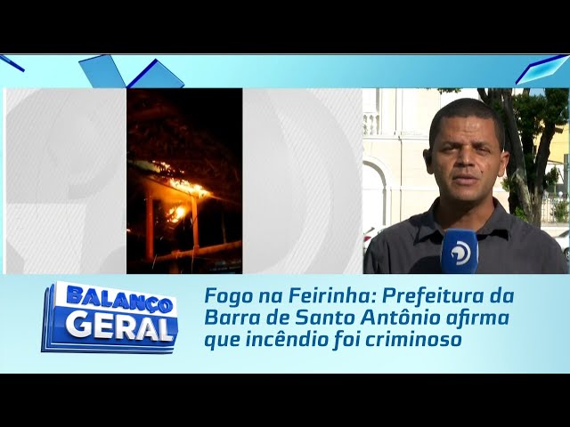 Fogo na Feirinha: Prefeitura da Barra de Santo Antônio afirma que incêndio foi criminoso