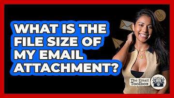 What Is The File Size Of My Email Attachment?