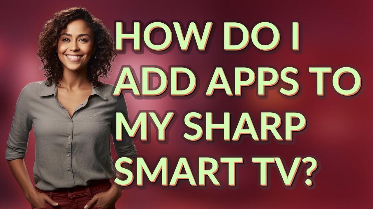 How do I add apps to my Sharp Smart TV?