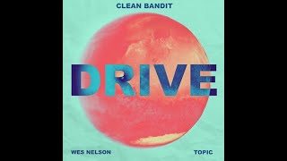 Clean Bandit & Topic Ft Wes Nelson - Drive (Amice Remix)