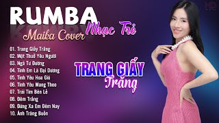 Trang Giấy Trắng, Một Thuở Yêu Người Maika Cover - Tuyệt Phẩm Nhạc Trẻ Rumba 8x 9x Hot Tiktok