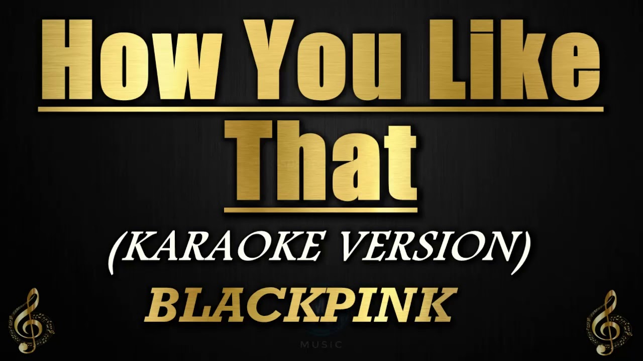 How You Like That Blackpink Karaoke Instrumental Youtube How You Like That Blackpink Karaoke Instrumental Youtube