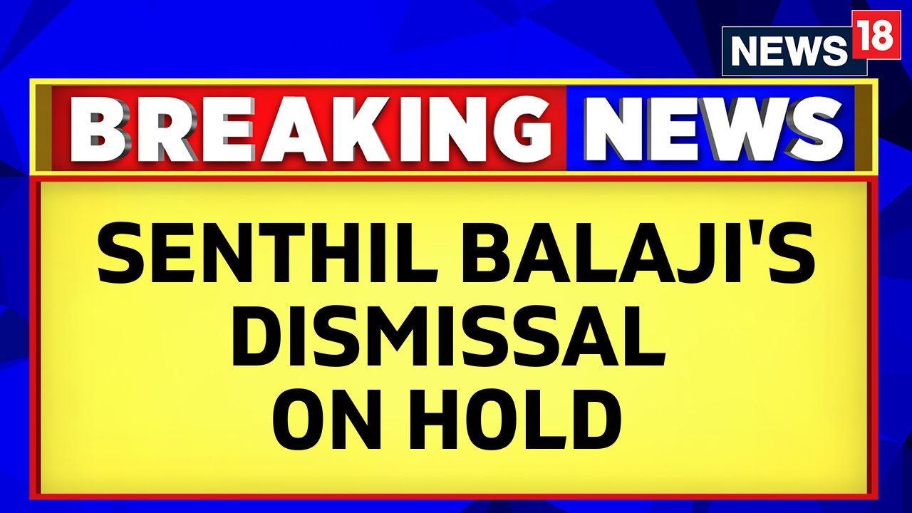 Tamil Nadu News | State Minister Senthil Balaji's Dismissal By Governor ...