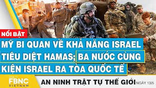 Mỹ bi quan về khả năng Israel tiêu diệt Hamas; ba nước cùng kiện Israel ra tòa quốc tế | FBNC