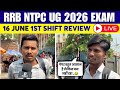 RRB NTPC UG 2026 EXAM REVIEW | 1ST SHIFT 16 JUNE ANALYSIS | RRB NTPC UG TODAY PAPER REVIEW #exam