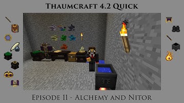 Thaumcraft Quick 4.2 E11 - Alchemy and Nitor