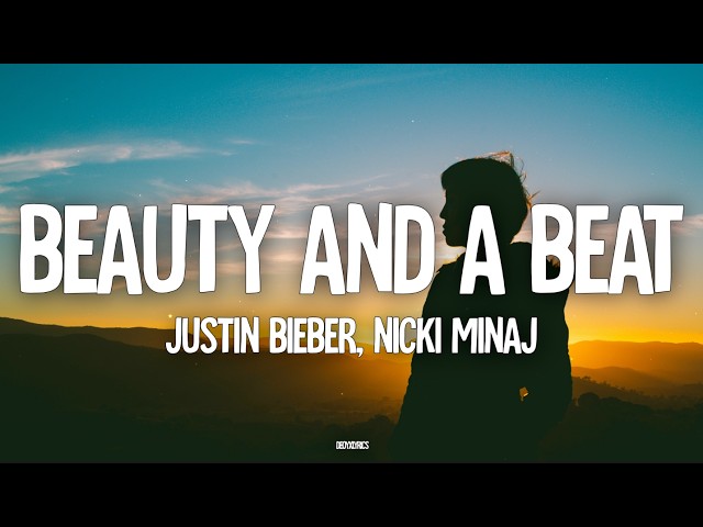Justin Bieber, Nicki Minaj – Beauty And A Beat (Lyrics)