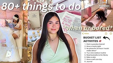 80+ THINGS TO DO WHEN YOU