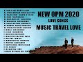Best Songs of Music Travel Love 2020 - New OPM Love Songs - New Tagalog Songs 2020 Playlist