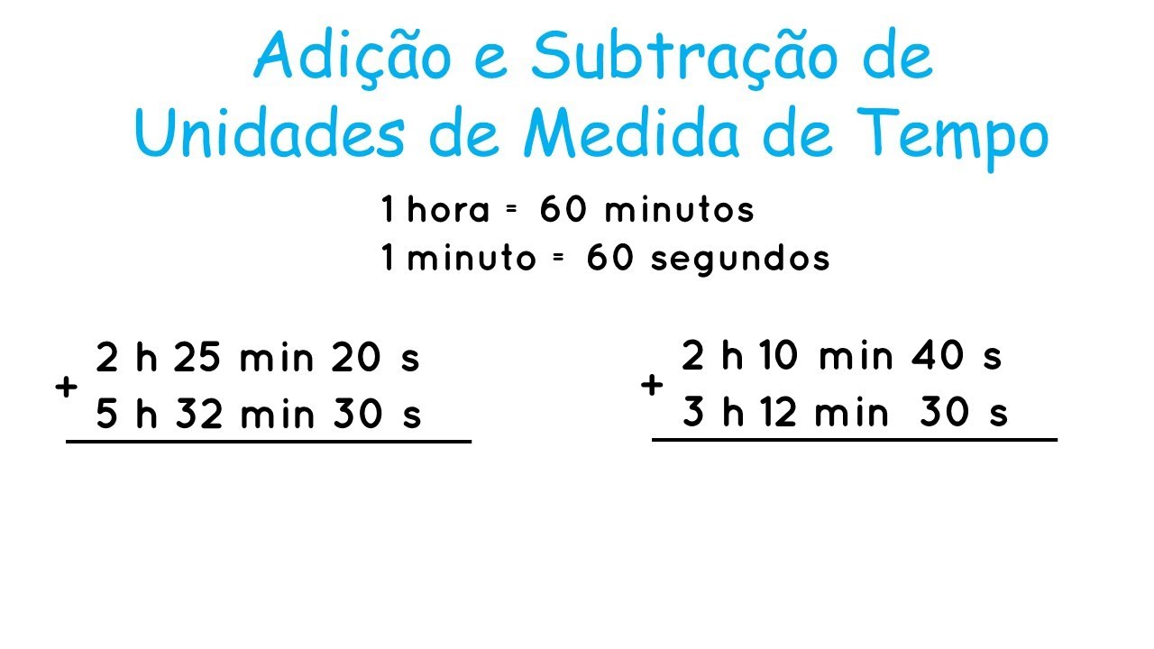 Adição e Subtração de Unidades de Medida de Tempo [ Adição e subtração de  horas, minutos e segundos] 