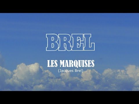 LES MARQUISES Jacques Brel
