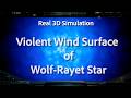 Flying to the Most Dangerous Stellar Surface in the Universe (Real 3D Simulation of Wolf-Rayet Star)
