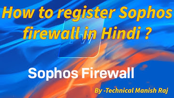 How to register Sophos firewall in Hindi?