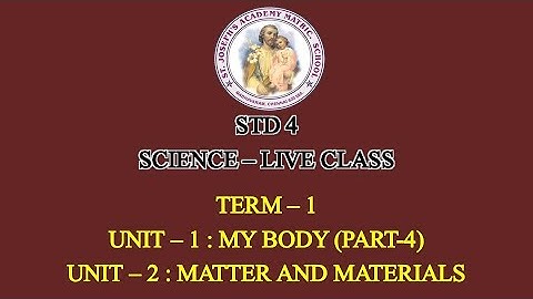 SCIENCE STD 4 | MY BODY (PART-4) & MATTER AND MATERIALS | UNIT - 1 & 2 | TERM - 1 | 12/07/21