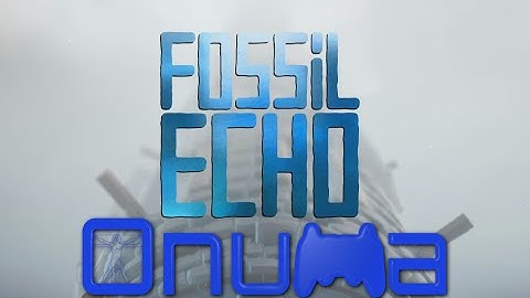 Fossil Echo - First Playthrough - Part 1