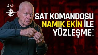 SAT KOMANDOSU NAMIK EKİN ile YÜZLEŞME (Yaşayan Efsane!)