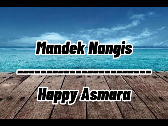 Mandek Nangis - Happy Asmara || Lirik Lagu class=