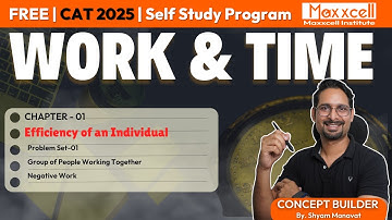 Work and Time-01 | Efficiency of an individual | CAT 2025 self preparation with Maxxcell #cat2025