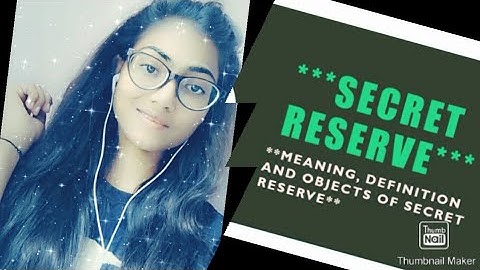 Auditing ( Part 161) Secret Reserve, (Meaning ,Definition and Objects)