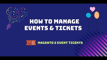 How to manage events and tickets with Magento 2 Event Tickets