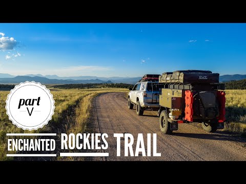 Part 5 The Enchanted Rockies Trail - Lifestyle Overland