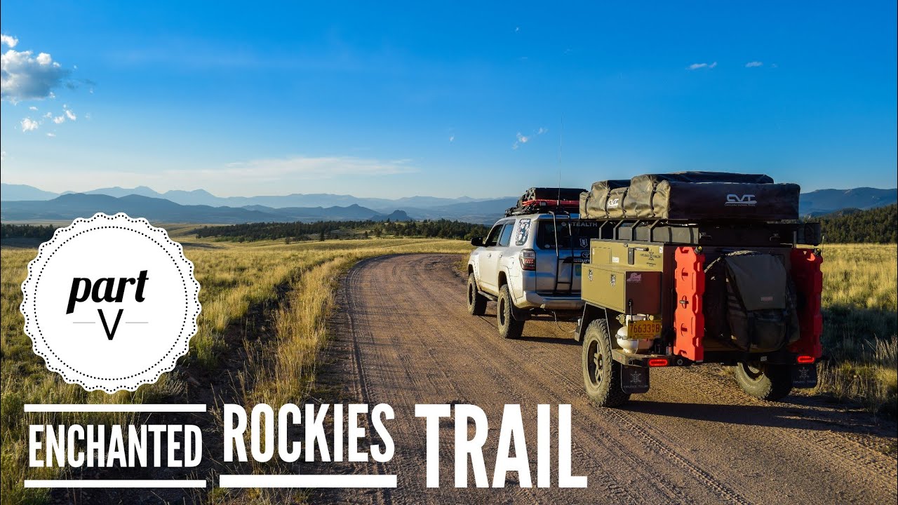 Part 5 The Enchanted Rockies Trail - Lifestyle Overland