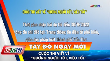 Cuộc thi viết về “Gương người tốt, việc tốt”| Cần Thơ TV