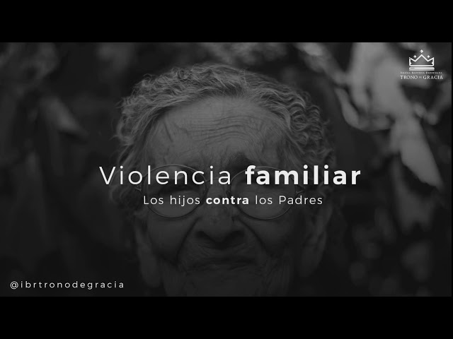 La violencia de los hijos hacia los padres / / Ps. Ruben Contreras / Clase 2 /  Cosmovisiones