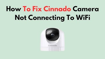 Hoe u het probleem met de Cinnado-camera kunt oplossen, die geen verbinding maakt met wifi